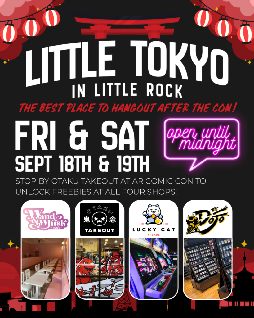 Little Tokyo in Little Rock Arkansas Comic Con 2026 after party, open until midnight September 18 and 19 at the Outlets of Little Rock.