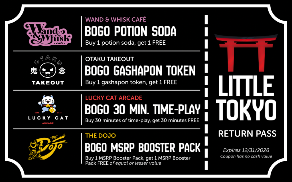 Little Tokyo Return Pass with BOGO offers from Wand & Whisk Café, Otaku Takeout, Lucky Cat Arcade, and The Dojo, valid through December 31, 2026.